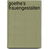 Goethe's Frauengestalten by Adolf Wilhelm Theodor Stahr