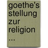Goethe's Stellung Zur Religion ... door Eugen Filtsch