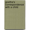 Goethe's Correspondence With A Child door Onbekend
