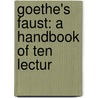 Goethe's Faust: A Handbook Of Ten Lectur by Unknown