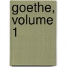 Goethe, Volume 1 by Paul Julius Möbius