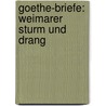 Goethe-Briefe: Weimarer Sturm Und Drang door Von Johann Wolfgang Goethe