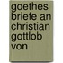 Goethes Briefe An Christian Gottlob Von