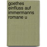 Goethes Einfluss Auf Immermanns Romane U by Franz Thewissen