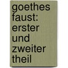 Goethes Faust: Erster Und Zweiter Theil by Johann Heinrich Joseph Dutzer