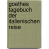 Goethes Tagebuch Der Italienischen Reise by Julius Vogel