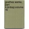Goethes Werke, Part 4,&Nbsp;Volume 16 by Wilhelm Scherer