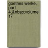 Goethes Werke, Part 4,&Nbsp;Volume 17 door Wilhelm Scherer