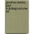 Goethes Werke, Part 4,&Nbsp;Volume 42