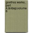 Goethes Werke, Part 4,&Nbsp;Volume 6