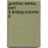 Goethes Werke, Part 4,&Nbsp;Volume 6 by Wilhelm Scherer