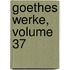 Goethes Werke, Volume 37