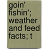 Goin' Fishin'; Weather And Feed Facts; T by Carroll Blaine Cook