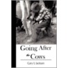 Going After The Cows by Gary L. Jackson