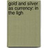 Gold And Silver As Currency: In The Ligh