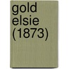 Gold Elsie (1873) by Unknown