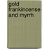 Gold Frankincense And Myrrh
