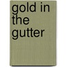 Gold In The Gutter by Charles Garvice