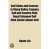 Golf Clubs And Courses In Klang Valley: by Unknown