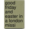 Good Friday And Easter In A London Missi door Charles Mackeson