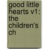 Good Little Hearts V1: The Children's Ch