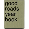 Good Roads Year Book by Unknown