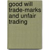 Good Will Trade-Marks And Unfair Trading door Edward S. Rogers