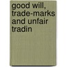 Good Will, Trade-Marks And Unfair Tradin door Edward S.B. 1875 Rogers