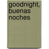 Goodnight, Buenas Noches door Onbekend