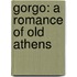 Gorgo: A Romance Of Old Athens