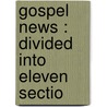 Gospel News : Divided Into Eleven Sectio by Shippie Townsend