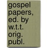 Gospel Papers, Ed. By W.T.T. Orig. Publ. door Gospel Papers