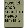 Goss Lett Phon Scan Fem Netwo Film Lit C by Ned Schantz