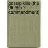 Gossip Kills (The 9th/8th ? Commandment) by Carole Anne Fielder