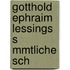 Gotthold Ephraim Lessings S Mmtliche Sch