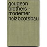 Gougeon Brothers - Moderner Holzbootsbau door Onbekend