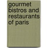 Gourmet Bistros and Restaurants of Paris door Franck Ferrand