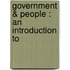 Government & People : An Introduction To