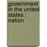 Government In The United States : Nation door James W. 1871-1938 Garner