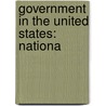 Government In The United States: Nationa by James Wilford Garner