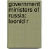 Government Ministers Of Russia: Leonid R