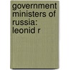 Government Ministers Of Russia: Leonid R door Books Llc