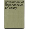 Government Of Dependencies: An Essay door Onbekend
