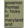 Governor Thomas H. Hicks Of Maryland And door Onbekend