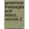 Governors Messages And Letters, Volume 2 by Indiana Governor