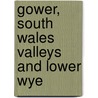Gower, South Wales Valleys And Lower Wye by Nick Cotton