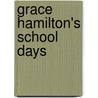 Grace Hamilton's School Days by Emma Jane Wordboise