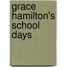 Grace Hamilton's School Days door Emma Jane Wordboise