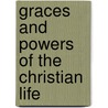 Graces And Powers Of The Christian Life door Onbekend