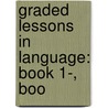 Graded Lessons In Language: Book 1-, Boo by Rosa Viola Winterburn